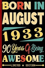 Born in August 1933 90 Years Of Being Awesome: Notebook 90th Birthday for Women & Men 90 Years Old, 