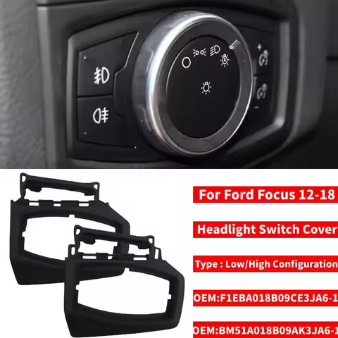 For Ford Focus 12-18 Dashboard Headlamp Switch Low&High Level Configuration Trim Cap OEM：F1EBA018B09