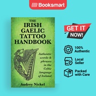 The Irish Gaelic Tattoo Handbook: Authentic Words and Phrases in the Celtic Language | 9780995099883