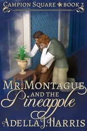 Mr. Montague and the Pineapple Adella J Harris