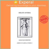 Hekate Soteira - A Study of Hekate's Roles in the Chaldean Oracles and Re by Sarah Iles Johnston (UK