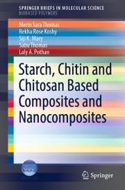 Starch, Chitin and Chitosan Based Composites and Nanocomposites Merin Sara Thomas