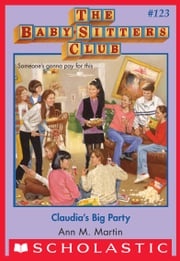 Claudia's Big Party (The Baby-Sitters Club #123) Ann M. Martin