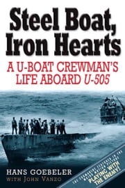 Steel Boat, Iron Hearts Hans Goebeler