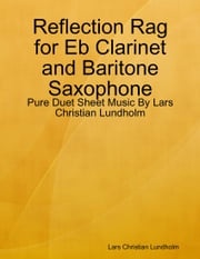 Reflection Rag for Eb Clarinet and Baritone Saxophone - Pure Duet Sheet Music By Lars Christian Lundholm Lars Christian Lundholm