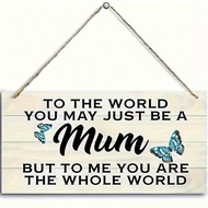 Art Deco Style Hanging Wall Sign "To The World You May Just Be A Mum" - Meaningful Birthday Gift For