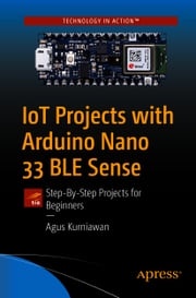IoT Projects with Arduino Nano 33 BLE Sense Agus Kurniawan