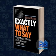 Exactly What to Say: The Magic Words for Influence and Impact Phil M.