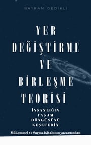 YER DEĞİŞTİRME VE BİRLEŞME TEORİSİ bayram gedikli