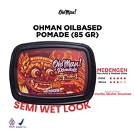 Oh Man! Pomade Medengen Oil Based 85gr Wax Based Strong Hold | Pomade Tahan Air Berkilau Mudah Diatu