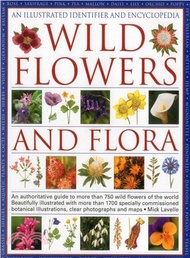 An Illustrated Identifier and Encyclopedia of Wild Flowers and Flora ─ An Authoritative Guide to Mor