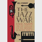 The Jazz War: Radio, Nazism and the Struggle for the Airwaves in World War II