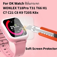 For For Ok Watch Wonlex Soft TPU Screen Protector Film T18Pro T31 T66 H1 C7 C21 C8 K9 T20s x8x Genui