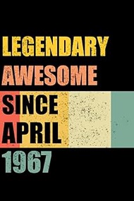 Legendary Awesome Since April 1967: 56Years Old Gifts, 56th Birthday Funny Gift for Men and Women,Fu
