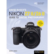 David Busch's Nikon Z7 II/Z6 II Guide to Digital Photography by David D. Busch (paperback)