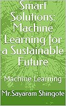 Smart Solutions: Machine Learning for a Sustainable Future: Machine Learning
