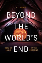 Beyond the World's End T. J. Demos