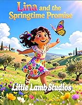 Lina and the Springtime Promise (Hope and Renewal): A Story of Hope and Renewal Inspired by (2 Corin