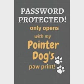 Password Protected! only opens with my Pointer Dog’’s paw print!: For Pointer Dog Fans