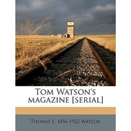 Tom Watson's Magazine [serial] Volume 1,4 (1905) by Thomas E 1856-1922 Watson (US edition, paperback