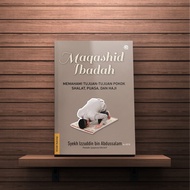 Maqashid Worship (Wes the Essence of Meaning and Purpose of Prayer, Fasting, Hajj)