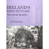 [100% Original Books] - Ireland's First Settlers - Time and the Mesolithic by Peter Woodman (UK edit