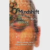 Mindshift: Your Life Doesn’t Have to Suck