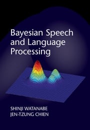 Bayesian Speech and Language Processing Shinji Watanabe