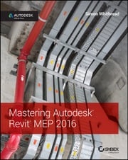 Mastering Autodesk Revit MEP 2016 Simon Whitbread