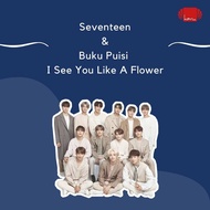 NOVEL I SEE YOU LIKE A FLOWER - A COLLECTION OF POETRY BY NA TA JOO // SEVENTEEN