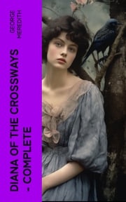 Diana of the Crossways — Complete George Meredith