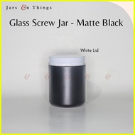 ✴ ♂ ✧ Matte Black Screw Jar (120ml / 250ml capacity) - Glass Jar (Candle Jar / Screw Jar Screw Lid)