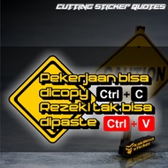 Cutting Sticker Quotes. Cutting Sticker with the words of the Job can be copyed fortune cannot be pa