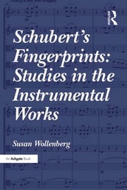 Schubert's Fingerprints: Studies in the Instrumental Works Susan Wollenberg