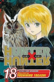Hunter x Hunter, Vol. 18 Yoshihiro Togashi
