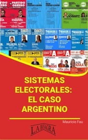 Sistemas Electorales: el Caso Argentino MAURICIO ENRIQUE FAU