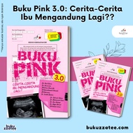 Buku Pink 3.0: Cerita-Cerita Ibu Mengandung Lagi? [Anekdot Medik - Dr Imelda Balchin, Dr Muhammad Iz