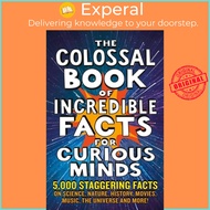 The Colossal Book of Incredible Facts for Curious Minds - 5,000 staggering f by Ken Okona-Mensah (UK