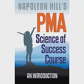Napoleon Hill’’s PMA: Science of Success Course - An Introduction