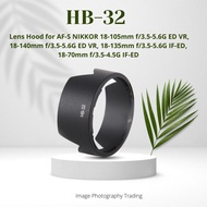 HB-32 HB32 Lens Hood For Nikon AF-S 18-105mm, 18-135mm, 18-140mm Lens (Ready Stock In Malaysia)