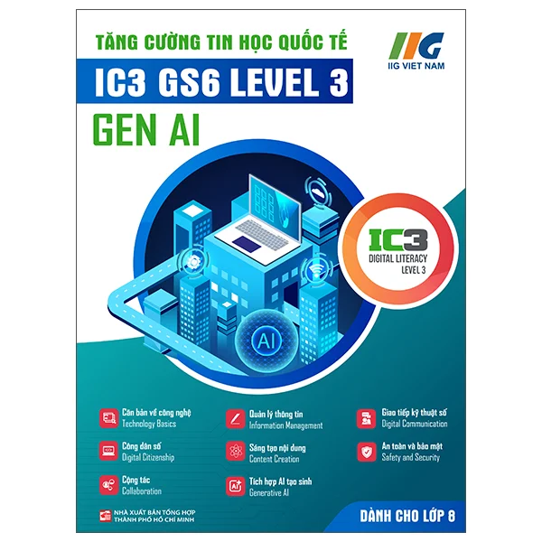Tăng Cường Tin Học Quốc Tế - IC3 GS6 Level 3 - Gen AI - Dành Cho Lớp 8