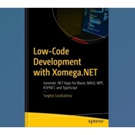 Low-Code Development with Xomega.NET: Generate.NET Apps for Blazor, MAUI, WPF, ASP.NET, and TypeScri