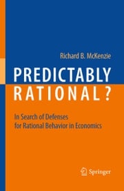 Predictably Rational? Richard B. McKenzie
