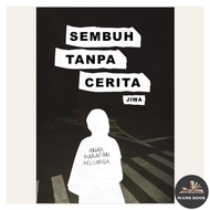 [NUKILAN BIRUNI] Sembuh Tanpa Cerita