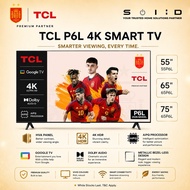 TCL 55"/65”/75" 4K HDR GOOGLE TV, P6L / P6K