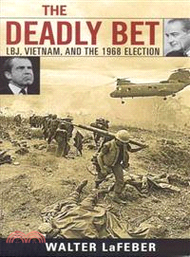 The Deadly Bet ─ Lbj, Vietnam, And The 1968 Election