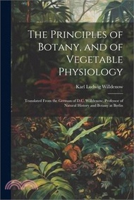 The Principles of Botany, and of Vegetable Physiology: Translated From the German of D.C. Willdenow, Professor of Natural History and Botany at Berlin