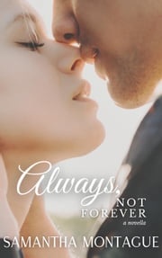 Always, Not Forever Samantha Montague