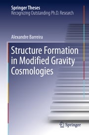 Structure Formation in Modified Gravity Cosmologies Alexandre Barreira