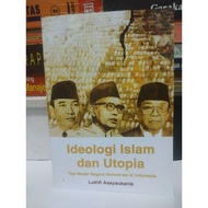 ISLAMIC IDEOLOGY AND EUTOPIA - THREE MODELS OF DEMOCRACY STATE IN INDONESIA